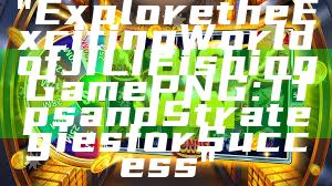 "Explore the Exciting World of JILI Fishing Game PNG: Tips and Strategies for Success"