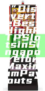 “Discover the Best High RTP Slots in Singapore for Maximum Payouts”