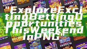 "Explore Exciting Betting Opportunities This Weekend in PNG"