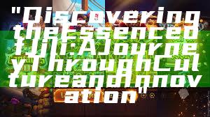 "Discovering the Essence of Jili: A Journey Through Culture and Innovation"