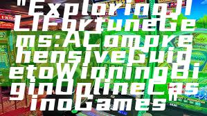 "Exploring JILI Fortune Gems: A Comprehensive Guide to Winning Big in Online Casino Games"